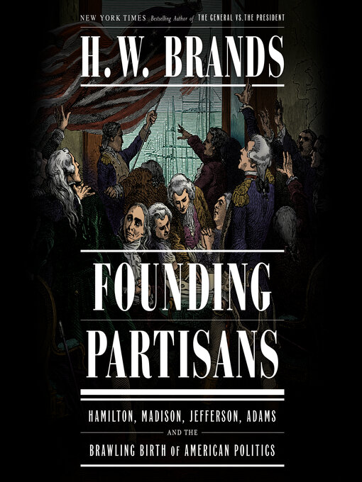 Title details for Founding Partisans by H. W. Brands - Available